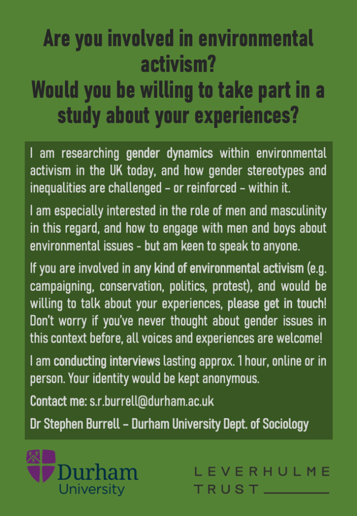 Recruitment flyer for research about gender and environmental activism - For more information contact s.r.burrell@durham.ac.uk