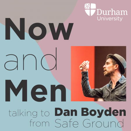 Now and Men episode 17 podcast cover with Dan Boyden from Safe Ground