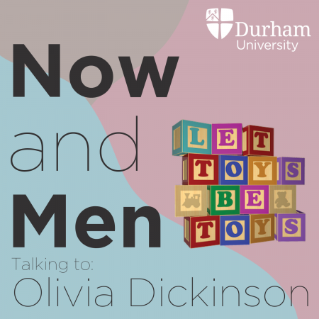 Now and Men podcast episode with Olivia Dickinson from Let Toys Be Toys