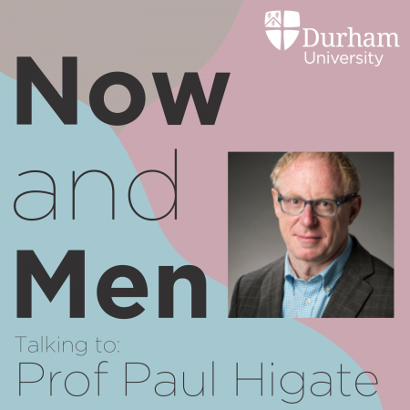 Now and Men episode with Professor Paul Higate